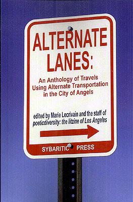 Bild des Verkufers fr Alternate Lanes: Am Anthology of Travels Using Alternate Transportation in the City of Angels zum Verkauf von Ziesings
