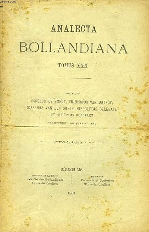 ANALECTA BOLLANDIANA, TOMUS XXII (Hipp. Delehaye. S. Melaniae iunioris Acta graeca Fr. Van Ortroy...