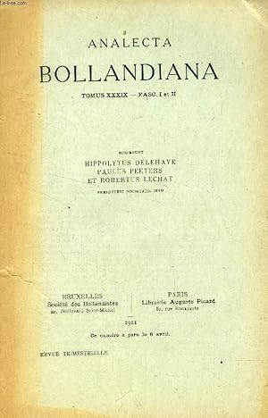 ANALECTA BOLLANDIANA, TOMUS XXXIX, FASC. I-II (+ Le Révérend Père François Van Ortroy. Hippolyte ...