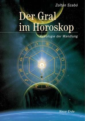 Der Gral im Horoskop. Astrologie der Wandlung