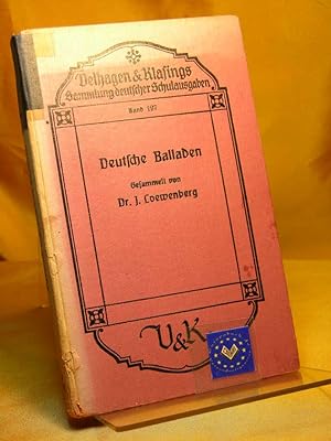 Deutsche Balladen. Ausgewählt von J. Loewenberg. Velhagen & Klasings Sammlung deutscher Schulausg...