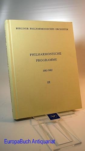 Philharmonische Programme 1981/1982 Band III. - Berliner Philharmonisches Orchester 1981 - 1982. ...