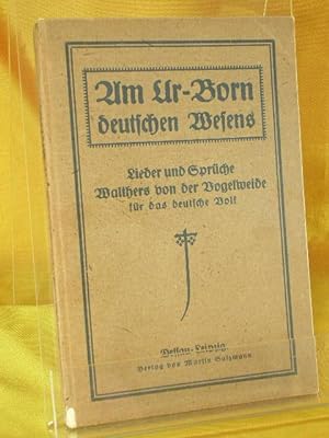 Am Ur-Born deutschen Wesens : Lieder und Sprüche Walthers von der Vogelweide für das deutsche Vol...
