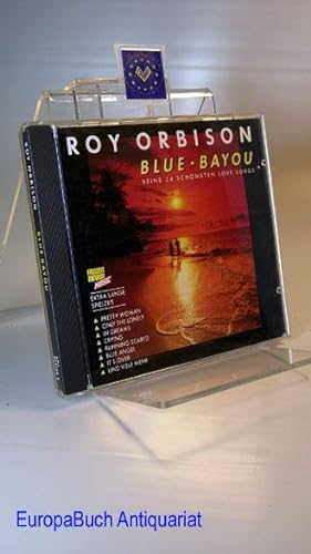Roy Orbison. Blue Bayou seine 24 schönsten love songs.