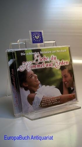 Liebe, du Himmel auf Erden. Die schönsten Melodien zur Hochzeit.