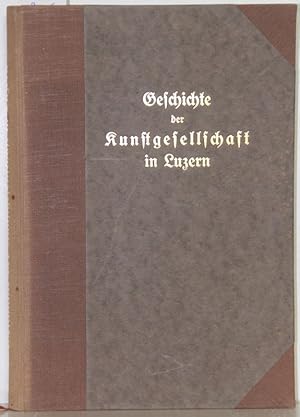 Geschichte der Kunstgesellschaft in Luzern von der Gründung bis 1920. Festschrift zur Jahrhundert...