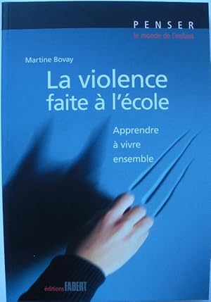 Image du vendeur pour La violence faite  l'cole. Apprendre  vivre ensemble. mis en vente par Librairie les mains dans les poches