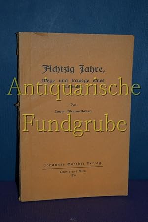 Imagen del vendedor de Achtzig Jahre. Wege und Irrwege eines Lebens. a la venta por Antiquarische Fundgrube e.U.