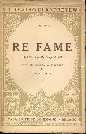 RE FAME, tragedia in 6 quadri., Milano, Sonzogno, 1931