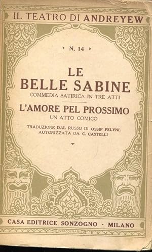 LE BELLE SABINE, commedia satirica in tre atti. L'AMORE PEL PROSSIMO, un atto comico, Milano, Son...