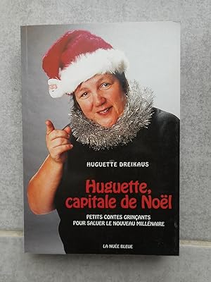 Image du vendeur pour Huguette, capitale de Noel - Petits contes grincants pour saluer le nouveau millenaire mis en vente par Frederic Delbos