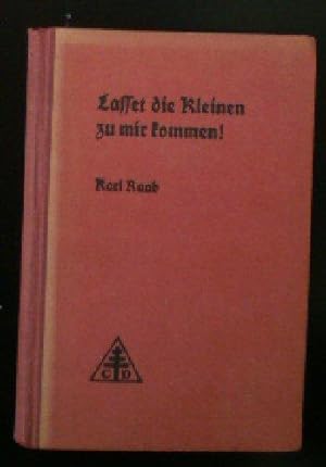 Image du vendeur pour Lasset die Kleinen zu mir kommen! Bibelkatechesen fr den zweiten Schlerjahrgang mis en vente par Versandantiquariat Karin Dykes