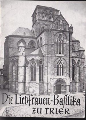 Bild des Verkufers fr Die Liebfrauen-Basilika zu Trier, Ein Fhrer zum Verkauf von Versandantiquariat Karin Dykes