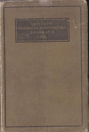 Image du vendeur pour Italienische Konversations-Grammatik 1. Teil, Zum Schul- und Privat-Unterricht mit besonderer Bercksichtigung der bungen im mndlichen Gebrauch der Sprache mis en vente par Versandantiquariat Karin Dykes