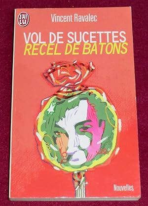 Seller image for VOL DE SUCETTES suivi de RECEL DE BTONS et autres nouvelles for sale by LE BOUQUINISTE