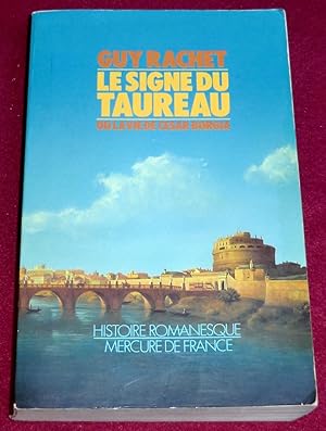 Imagen del vendedor de LE SIGNE DU TAUREAU - La vie de Csar Borgia - Roman a la venta por LE BOUQUINISTE