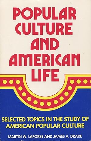 Seller image for Popular Culture And American Life: Selected Topics In The Study Of Twentieth Century American Popular Culture for sale by Kenneth A. Himber