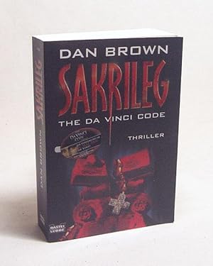 Bild des Verkufers fr Sakrileg : Thriller = The Da Vinci code / Dan Brown. Aus dem Amerikan. von Piet van Boll zum Verkauf von Versandantiquariat Buchegger