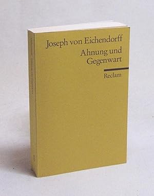 Imagen del vendedor de Ahnung und Gegenwart : ein Roman / Joseph von Eichendorff. Hrsg. von Gerhart Hoffmeister a la venta por Versandantiquariat Buchegger