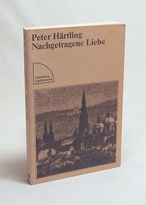 Bild des Verkufers fr Nachgetragene Liebe / Peter Hrtling zum Verkauf von Versandantiquariat Buchegger