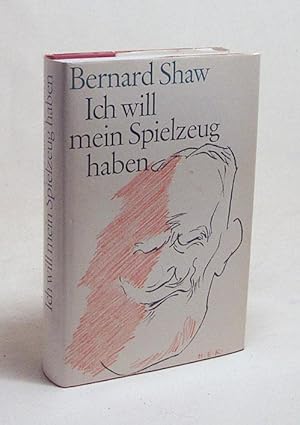 Seller image for Ich will mein Spielzeug haben : Briefwechsel mit seiner Freundin Stella Patrick Campbell / Bernard Shaw ; Stella Patrick Campbell. Hrsg. von Alan Dent. [Aus d. Engl. bertr. von Hermann Stresau. Mit 16 Seiten Ill. von H. E. Khler] for sale by Versandantiquariat Buchegger