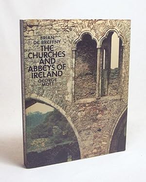 Immagine del venditore per The churches and abbeys of Ireland / Brian de Breffny and George Mott. Photographs by George Mott venduto da Versandantiquariat Buchegger