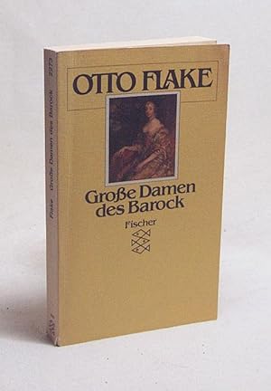 Bild des Verkufers fr Grosse Damen des Barock : Historische Portrts / Otto Flake zum Verkauf von Versandantiquariat Buchegger