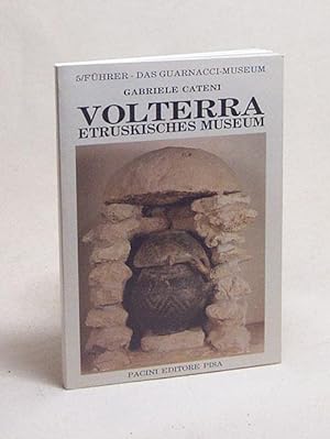 Immagine del venditore per Volterra - Etrusker-Museum : Fhrer - das Etrusker-Museum Guarnacci / Gabriele Cateni venduto da Versandantiquariat Buchegger