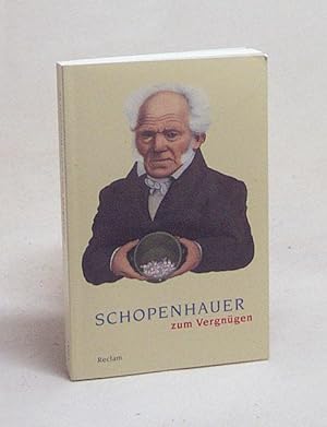 Seller image for Schopenhauer zum Vergngen / hrsg. von Ludger Ltkehaus for sale by Versandantiquariat Buchegger