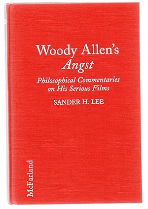 Woody Allen's Angst: Philosophical Commentaries on His Serious Films