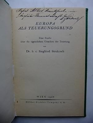 Bild des Verkufers fr Europa als Teuerungsgrund. Eine Studie ber die eigentlichen Ursachen der Teuerung von Dr. h. c. Siegfried Strakosch (Wdimungsexemplar). zum Verkauf von Antiquariat Heinzelmnnchen