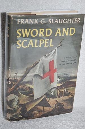 Sword and Scalpel; A Novel of an American Surgeon in the Korean War