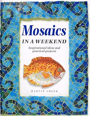 Mosaics In A Weekend : Inspirational Ideas And Practical Projects :
