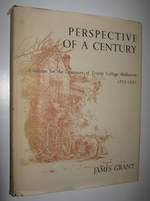 Perspective of a Century : A Volume for the Centenary of Trinity College Melbourne 1872-1972