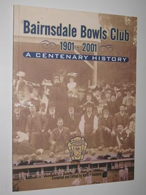 Bairnsdale Bowls Club 1901-2001 : A Centenary History