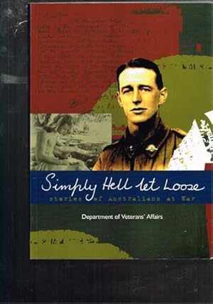 Simply Hell Let Loose: Stories of Australians at War