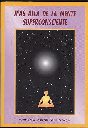 MAS ALLA DE LA MENTE SUPERCONSCIENTE 7ªEDICION en Castellano CORREGIDA