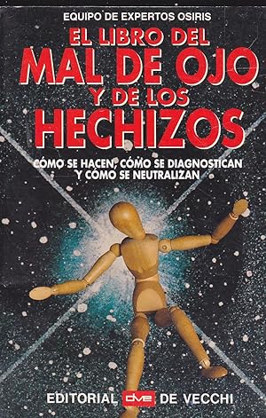 Imagen del vendedor de EL LIBRO DEL MAL DE OJO Y DE LOS HECHIZOS Cmo se hacen Cmo se diagnostican y cmo se Neutralizan 1EDICION Colecc Ciencias Ocultas y Misterios Serie diamente a la venta por CALLE 59  Libros