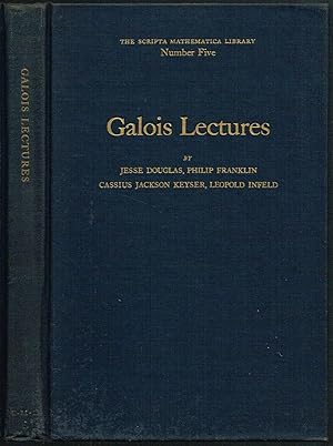 Galois Lectures (Number Five in THE SCRIPTA MATHEMATICA LIBRARY series)