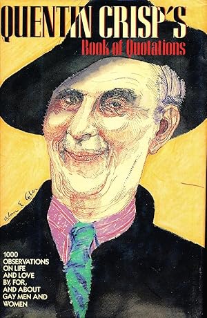 Quentin Crisp's Book of Quotations: 1000 Observations on Life and Love By, For, and About Gay Men...