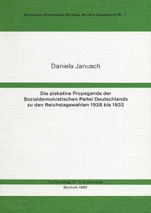 Die plakative Propaganda der Sozialdemokratischen Partei Deutschlands zu den Reichstagswahlen 192...
