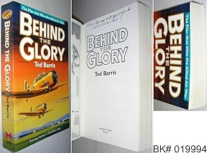Seller image for Behind the Glory : The Plan That Won the Allied Air War, Training Heroes in Canadian Skies for sale by Alex Simpson