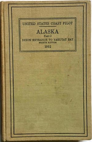 United States Coast Pilot, Alaska Part, I: Dixon Entrance to Yakutat Bay, Eighth Edition