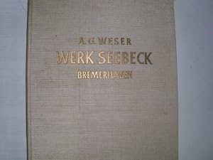 75 JAHRE SEEBECKWERFT 1876 - 1951 * A.G. WESER WERK SEEBECK BREMERHAVEN