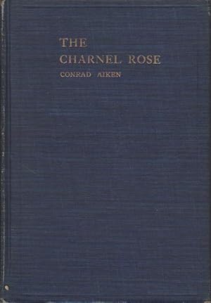 THE CHARNEL ROSE, SENLIN: A BIOGRAPHY and Other Poems