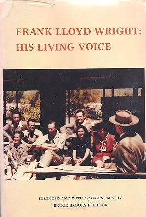 Bild des Verkufers fr Frank Lloyd Wright: His Living Voice zum Verkauf von Eve's Book Garden