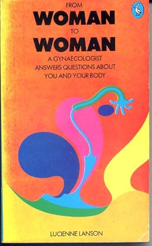 From Woman to Woman, a Gynaecologist Answers Questions About You and Your Body