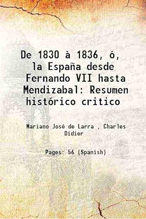 Imagen del vendedor de De 1830 à 1836, ó, la España desde Fernando VII hasta Mendizabal: Resumen histórico critico 1836 a la venta por Gyan Books Pvt. Ltd.