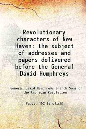 Seller image for Revolutionary characters of New Haven the subject of addresses and papers delivered before the General David Humphreys for sale by Gyan Books Pvt. Ltd.
