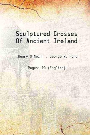 Seller image for Sculptured Crosses Of Ancient Ireland 1916 for sale by Gyan Books Pvt. Ltd.